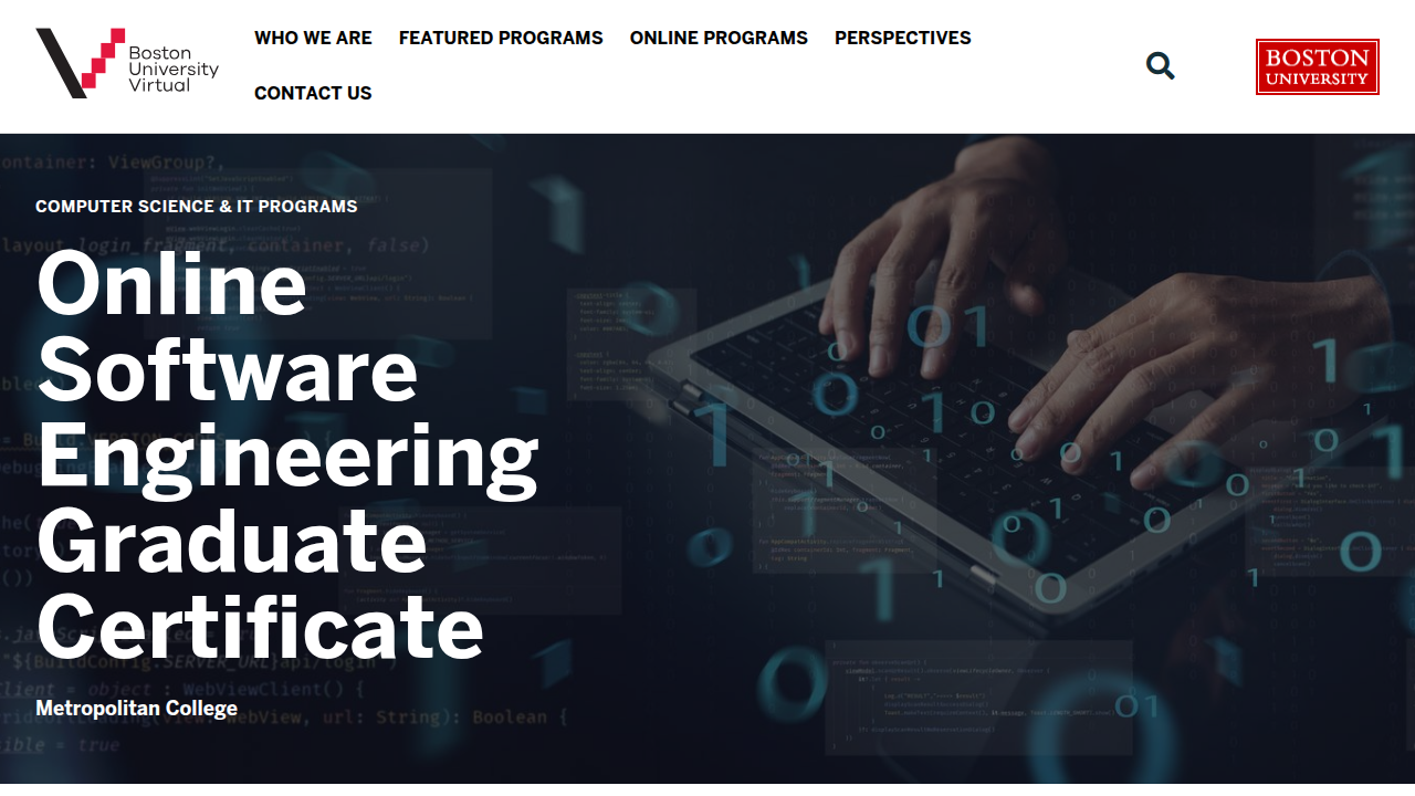 Boston University offers an accredited online graduate certificate in Software Engineering.